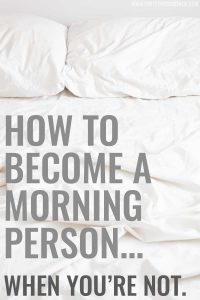 How to become a morning person... when you're not. Great tips from a recovered sleep-in-until-noon night owl on how to switch your schedule and make mornings enjoyable!