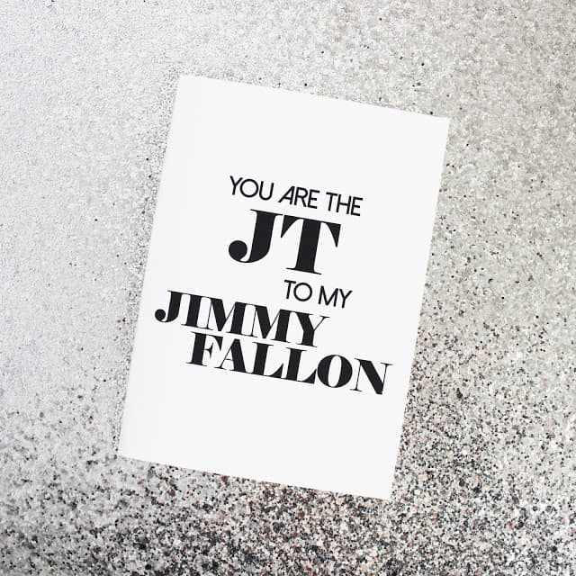 Black and White Valentine Card that reads 'You are the JT to my Jimmy Fallon" Valentine card