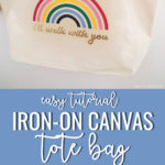 rainbow canvas tote bag with title under it that reads "easy tutorial:iron-on canvas tote bag" and collage under it of process