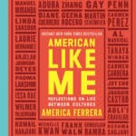 Book cover art for 'American Like Me' a collection of stories compiled by America Ferrera.