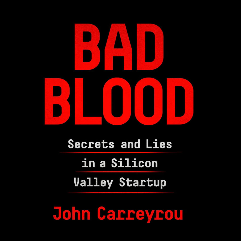 Book cover art for 'Bad Blood: Secrets and Lies in a Silicon Valley Startup' by John Carreyrou.