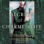 'Secrets of a Charmed Life' by Susan Meissner.