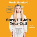 Cover art for book 'Sure' I'll Join Your Cult' by Maria Bamford.