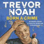 Cover art for book "Born a Crime" by Trevor Noah.